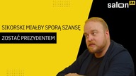 Łukasz Jasina: Sikorski miałby sporą szansę zostać prezydentem