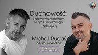 Duchowość i rozwój wewnętrzny w życiu dojrzałego mężczyzny | Michał Rudaś Daniel Welfel