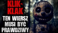 Klik-Klak...  Ten wiersz musi być prawdziwy | Straszne historie