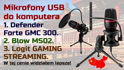 Mikrofony USB Defender forte GMC 300 | Blow MS02 | Logit GAMING STREAMING - Opinia