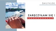 [DailyVLOG] ZARECZYŁAM SIĘ!  Czy będzie seria ślubna?