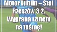 Motor Lublin  Stal Rzeszów 3:2.  Wygrana rzutem na taśmę! [zdjęcia]