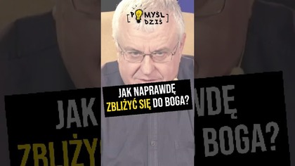  Jak naprawdę zbliżyć się do Boga? #PomyślDziś odc.  2197