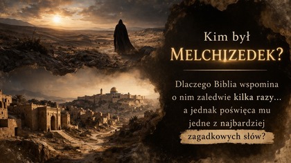 Melchizedek  kapłan bez początku Największa zagadka Biblii