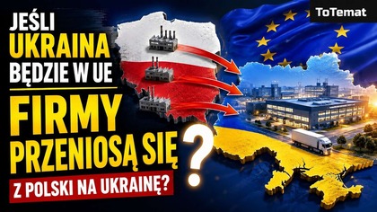 Jeśli Ukraina będzie w UE - firmy z Polski przeniosą się na Ukrainę?