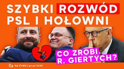 Szybki rozwód PSL i Hołowni.  Co zrobi R.  Giertych? | IPP