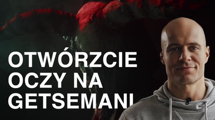 Otworzcie oczy na Getsemani