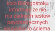 Michał Jankowski choroszcza koło Białegostoku nie ma żadnych testów psychiatrycznych na końcu