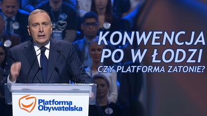 Konwencja PO w Łodzi. Podsumowanie.