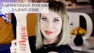 Najpiekniejsze pomadki na jesien i zime w mojej kolekcji | DELICIOUS BEAUTY