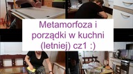 Metamorfoza i porządki w letniej kuchni| Motywacyjne sprzątanie| Posprzątaj ze mną| Uporządkowana