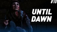 UNTIL DAWN #10 | NO TO GRUBOOOOOO ...