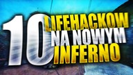10 LIFEHACKÓW NA NOWYM INFERNO