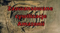 Zaawansowane cywilizacje Amazonii