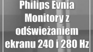 Philips Evnia: Monitory z odświeżaniem ekranu 240 i 280 Hz
