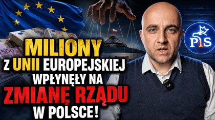 Miliony z UE wpłynęły na zmianę rządu w Polsce!