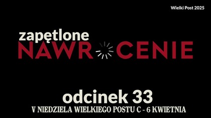Wielki Post 2025 - odcinek 33