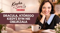 Dracula, którego kiedyś bym nie obejrzała.  O życiu po Świadkach Jehowy