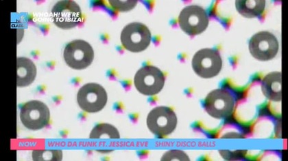 Who Da Funk Ft.  Jessica Eve - Shiny Disco Balls (MTV Classic UK) (Whoah! Were Going To Ibiza!)