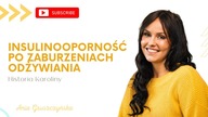 Insulinooporność po zaburzeniach odżywiania [Historia Karoliny]