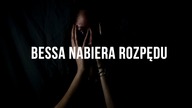 Bessa nabiera rozpędu