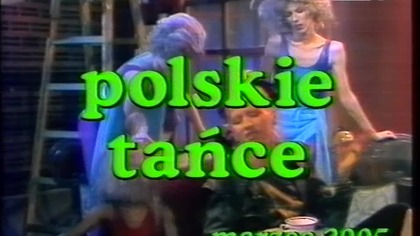 Kabaret Olgi Lipińskiej: Tańce polskie.  TVP1 12. 03. 2005