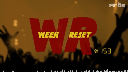 WEEK RESET #153