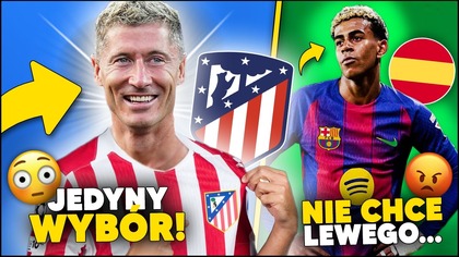 to jedyny wybór...  Lewandowski w ATLETICO MADRYT?! Lamine Yamal NIE CHCE BIEGAĆ za Lewego...