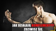 Jak działają komplementy? Zdziwisz się