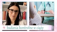 Badania kontrolne obowiązkowe na początku ciąży - na NFZ i nie tylko!