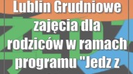 Lublin: Grudniowe zajęcia dla rodziców w ramach programu Jedz z Głową