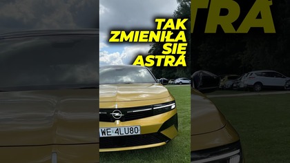 Jak zmienił się Opel Astra