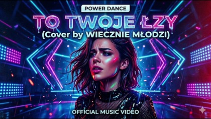 Power Dance - To twoje łzy (Cover by Wiecznie Młodzi)