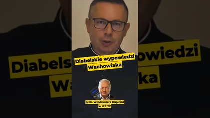Diabelskie wypowiedzi ks.  Wachowiaka! - prok.  Blajerski #IPPTV #Kościół #Wachowiak #katolicyzm
