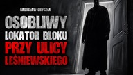 Osobliwy lokator bloku przy ulicy Leśniewskiego | Creepypasta historie z lektorem
