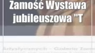 Zamość: Wystawa jubileuszowa Tyburski Mój Teatr - 35 lat pracy twórczej.