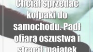 Chciał sprzedać kołpaki do samochodu.  Padł ofiarą oszustwa i stracił majątek