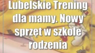 Lubelskie: Trening dla mamy.  Nowy sprzęt w szkole rodzenia