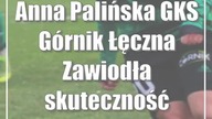 Anna Palińska (GKS Górnik Łęczna): Zawiodła skuteczność
