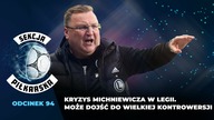 Kryzys Michniewicza w Legii.  Może dojść do wielkiej kontrowersji? [SEKCJA PIŁKARSKA #94]