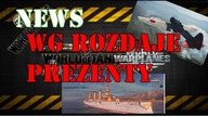 NEWS dla WoT, WoWs i WoWp - WG Rozdaje Prezenty Warto Obejrzeć
