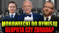 PILNE! Korwin, Braun, Bosak: Morawiecki do DYMISJI! Głupota czy zdrada Polski w Brukseli?