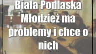 Biała Podlaska: Młodzież ma problemy i chce o nich rozmawiać