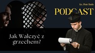 Jak Walczyć z grzechem? | Ks.  Piotr Buda | Podcast