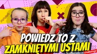 POWIEDZ TO Z ZAMKNIĘTYMI USTAMI Challenge #fikimikiagatkiimoniki