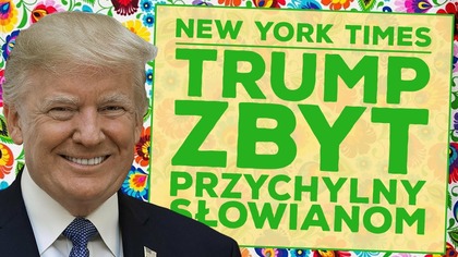 NYT: Donald Trump jest zbyt przychylny Słowianom!