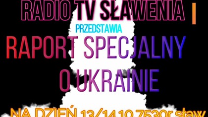 Raport o Ukraninie stan na 13/14. 10. 7530r. sław. /2022r. łac.