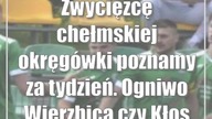 Zwycięzcę chełmskiej okręgówki poznamy za tydzień.  Ogniwo Wierzbica czy Kłos Gmina Chełm?