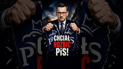Morawiecki od dawna planował przejęcie bądź rozbicie Prawa i Sprawiedliwości!