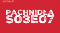 Pachnidła S03E07 O uległosci